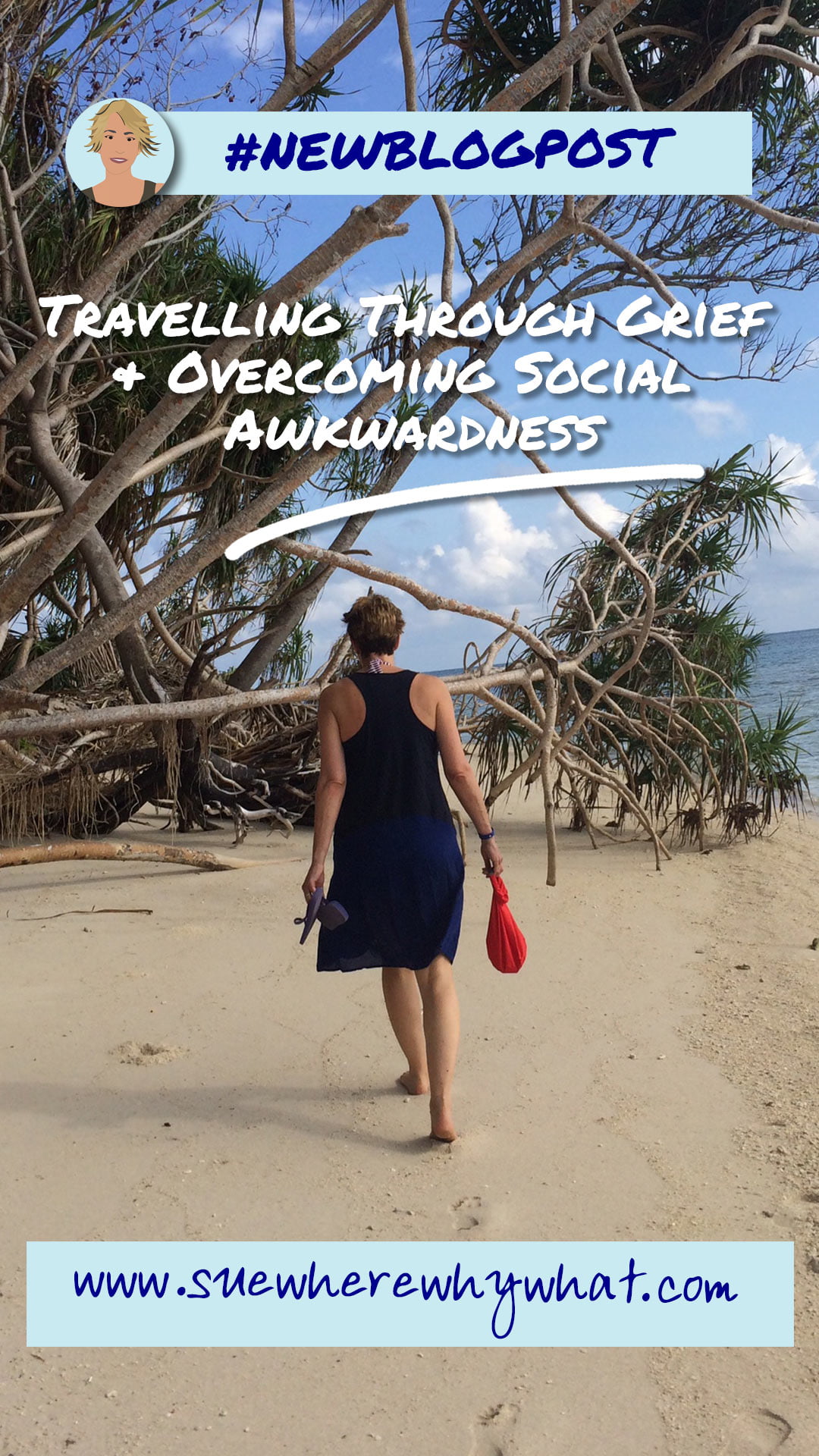 Travelling Through Grief & Overcoming Social Awkwardness