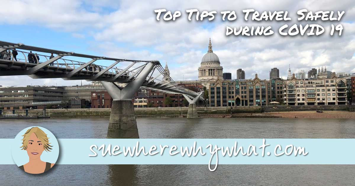 Top Tips to Travel Safely during COVID 19 - Sue Where Why What